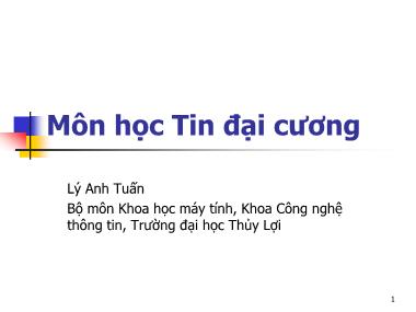 Giáo trình môn học Tin đại cương - Bài 5: Đọc ghi dữ liệu với tệp tin và cấu trúc lệnh rẽ nhánh - Lý Anh Tuấn