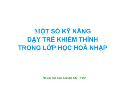 Giáo trình Một số kỹ năng dạy trẻ khiếm thính trong lớp học hoà nhập - Dương Chí Thanh