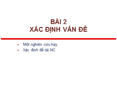 Giáo trình Nghiên cứu Khoa học - Bài 2: Xác định vấn đề