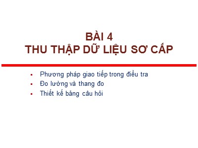 Giáo trình Nghiên cứu Khoa học - Bài 4: Thu Thập dữ liệu sơ cấp