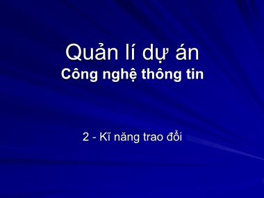 Giáo trình Quản lý dự án Công nghệ thông tin - Chương 2: Kĩ năng trao đổi