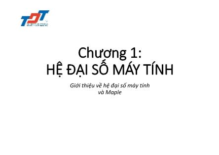 Giáo trình Tin học Tính toán - Chương 1: Hệ đại số máy tính - Huỳnh Văn Kha