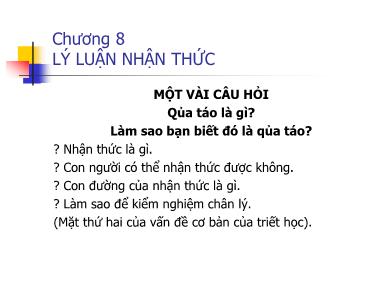 Giáo trình Triết học - Chương 8: Lý luận nhận thức