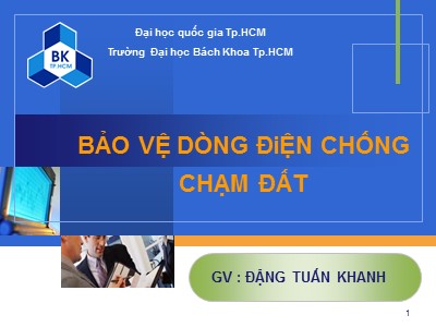 Bài giảng Bảo vệ Rơ le và tự động hóa - Chương 7: Bảo vệ dòng điện chống chạm đất - Phạm Thị Minh Thái