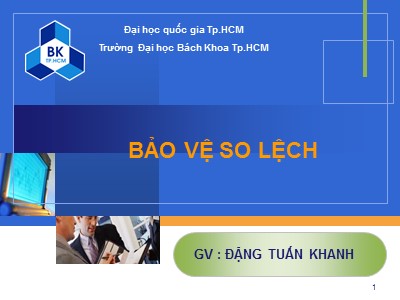 Bài giảng Bảo vệ Rơ le và tự động hóa - Chương 9: Bảo vệ so lệch - Đặng Tuấn Khánh