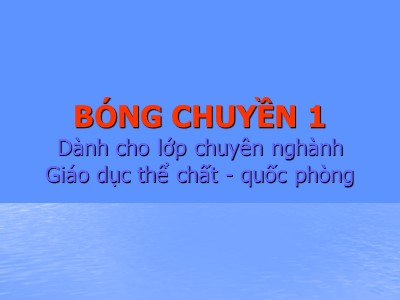 Bài giảng Bóng chuyền 1