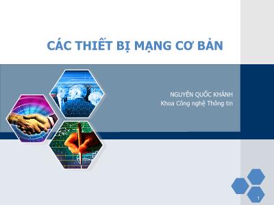 Bài giảng Các thiết bị mạng cơ bản - Nguyễn Quốc Khánh