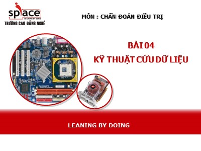 Bài giảng Chẩn đoán điều trị - Bài 4: Kĩ thuật cứu dữ liệu