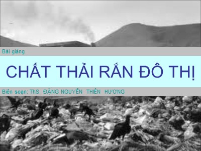 Bài giảng Chất thải rắn đô thị - Đặng Nguyễn Thiên Hương