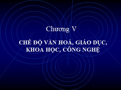 Bài giảng Chế độ Văn hóa-Giáo dục-Khoa học-Công nghệ