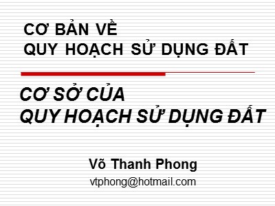Bài giảng Cơ sở của quy hoạch sử dụng đất - Võ Thanh Phong