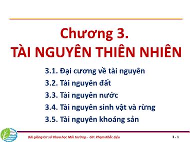 Bài giảng Cơ sở khoa học Môi trường - Chương 3: Tài nguyên thiên nhiên - Phạm Khắc Liệu