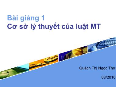 Bài giảng Cơ sở lý thuyết của luật Môi trường - Quách Thị ngọc Thơ