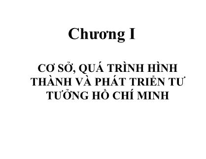 Bài giảng Cơ sở, quá trình hình thành và phát triển tư tưởng Hồ Chí Minh