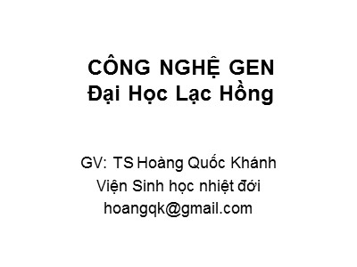 Bài giảng Công nghệ gen - Hoàng Quốc Khánh