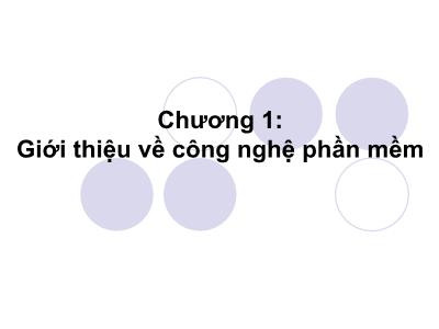 Bài giảng Công nghệ phần mềm - Chương 1: Giới thiệu về công nghệ phần mềm