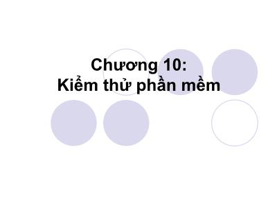 Bài giảng Công nghệ phần mềm - Chương 10: Kiểm thử phần mềm