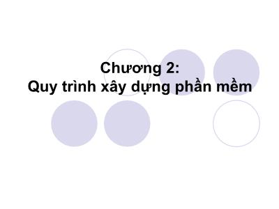 Bài giảng Công nghệ phần mềm - Chương 2: Quy trình xây dựng phần mềm