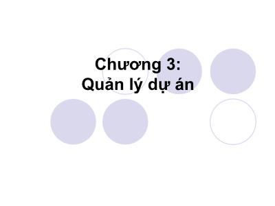 Bài giảng Công nghệ phần mềm - Chương 3: Quản lý dự án