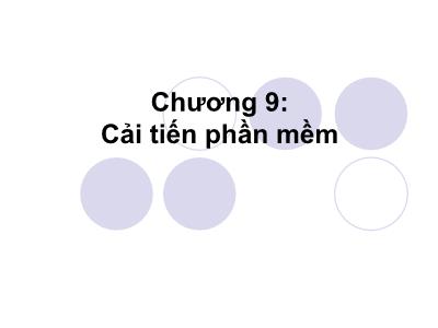 Bài giảng Công nghệ phần mềm - Chương 9: Cải tiến phần mềm