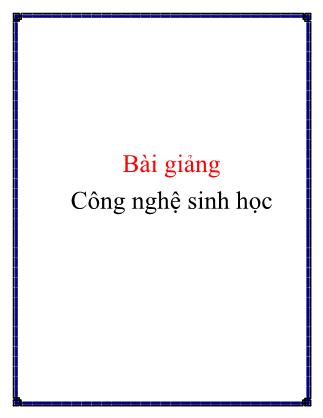 Bài giảng Công nghệ sinh học-Công nghệ nuôi cấy mô tế bào thực vật