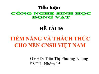 Bài giảng Công nghệ Sinh học - Tiềm năng và thách thức cho nền Công nghệ sinh học Việt Nam - Trần Thị Phương Nhung