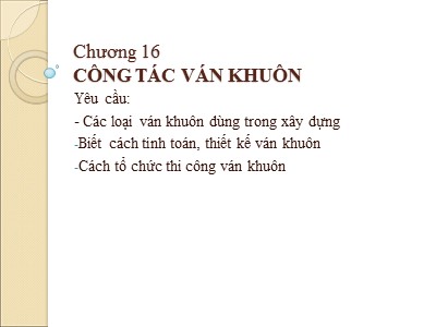 Bài giảng Công nghệ thi công - Chương 16: Công tắc ván khuôn