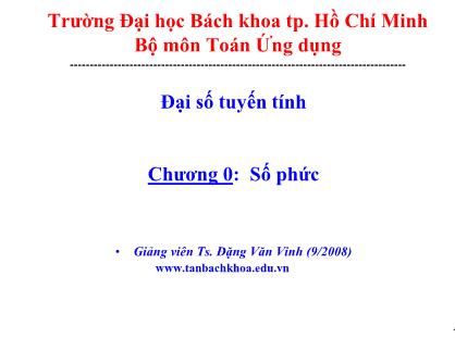 Bài giảng Đại số tuyến tính - Chương 0: Số phức - Đặng Văn Vinh