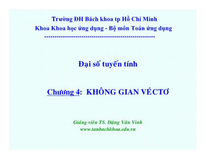 Bài giảng Đại số tuyến tính - Chương 4: Không gian Vecto - Đặng Văn Vinh