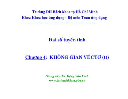 Bài giảng Đại số tuyến tính - Chương 4: Không gian Vecto (Tiếp theo) - Đặng Văn Vinh