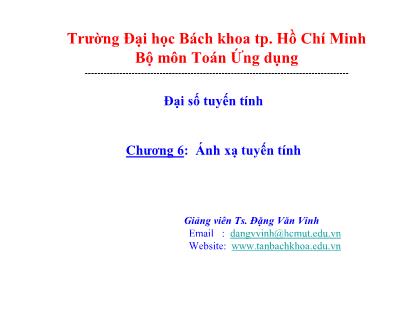 Bài giảng Đại số tuyến tính - Chương 6: Ánh xạ tuyến tính - Đặng Văn Vinh