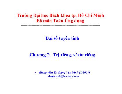 Bài giảng Đại số tuyến tính - Chương 7: Trị riêng, vecto riêng - Đặng Văn Vinh