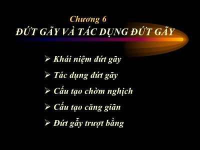 Bài giảng Địa chất cấu tạo - Chương 6: Đứt gãy và tác dụng đứt gãy