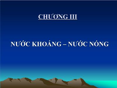 Bài giảng Địa chất thủy văn đại cương - Chương 3: Nước khoáng-Nước nóng