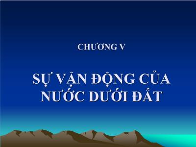 Bài giảng Địa chất thủy văn đại cương - Chương 5: Sự vận động của nước dưới đất