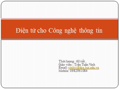 Bài giảng Điện tử cho Công nghệ thông tin - Trần Tuấn Vinh