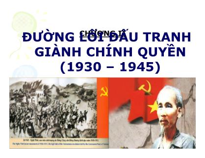 Bài giảng Đường lối đấu tranh chương 2 giành chính quyền (1930 – 1945)