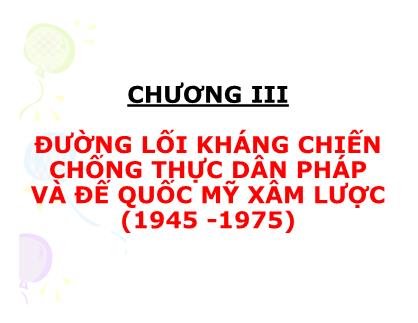 Bài giảng Đường lối kháng chiến chống thực dân Pháp và đế quốc Mỹ xâm lược (1945 -1975)