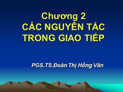 Bài giảng Giáo tiếp trong kinh doanh - Chương 2: Các nguyên tắc trong giao tiếp - Đoàn Thị Hồng Vân