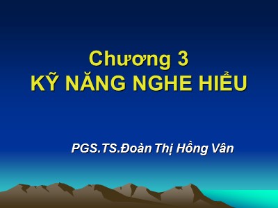 Bài giảng Giáo tiếp trong kinh doanh - Chương 3: Kĩ năng nghe hiểu - Đoàn Thị Hồng Vân