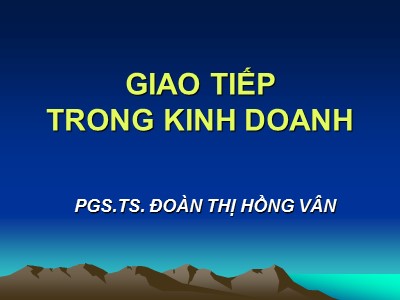 Bài giảng Giáo tiếp trong kinh doanh - Đoàn Thị Hồng Vân