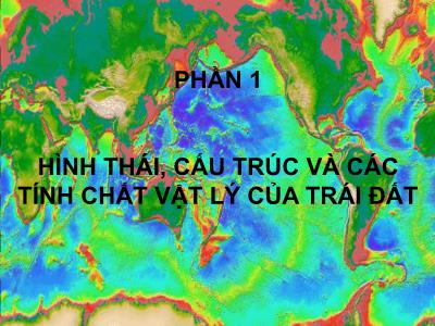 Bài giảng Hình thái, cấu trúc và các tính chất vật lý của trái đất