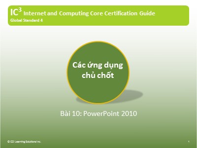 Bài giảng IC3 GS4 - Bài 10: PowerPoint 2010