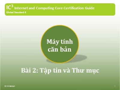 Bài giảng IC3 GS4 - Bài 2: Tập tin và Thư mục