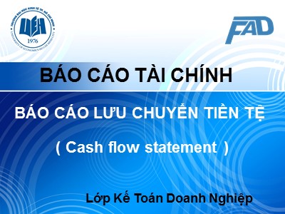 Bài giảng Kế toán tài chính 3 - Chương 6: Báo cáo lưu chuyển tiền tệ