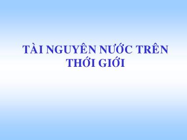 Bài giảng Khí tượng nông nghiệp - Chương 6: Tài nguyên nước trên thới giới