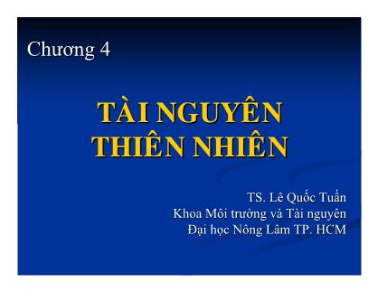 Bài giảng Khoa học môi trường - Chương 4: Tài nguyên thiên nhiên - Lê Quốc Tuấn