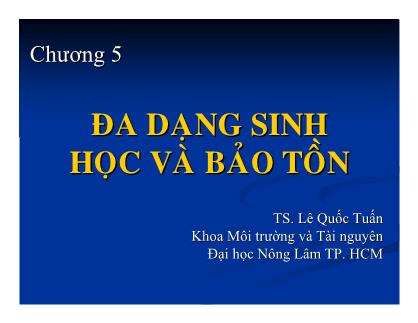 Bài giảng Khoa học môi trường - Chương 5: Đa dạng sinh học và bảo tồn - Lê Quốc Tuấn