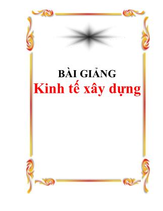 Bài giảng Kinh tế xây dựng (Chuẩn kiến thức)