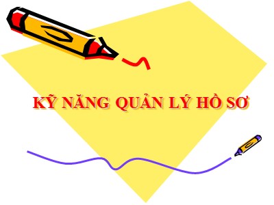 Bài giảng Kỹ năng quản lý hồ sơ